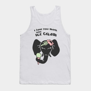 ELEPHANT, i love you more than ice cream Tank Top